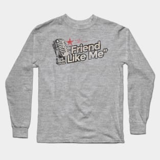 Friend Like Me - Greatest Karaoke Songs Long Sleeve T-Shirt